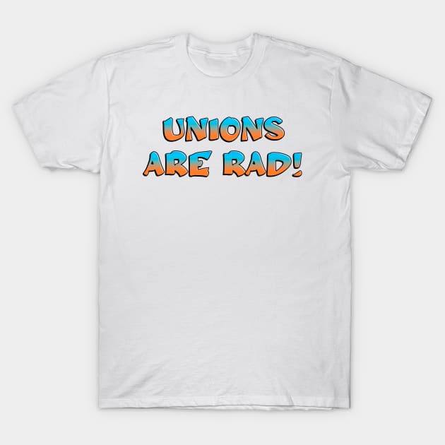 Unions Are Rad T-Shirt by Football from the Left